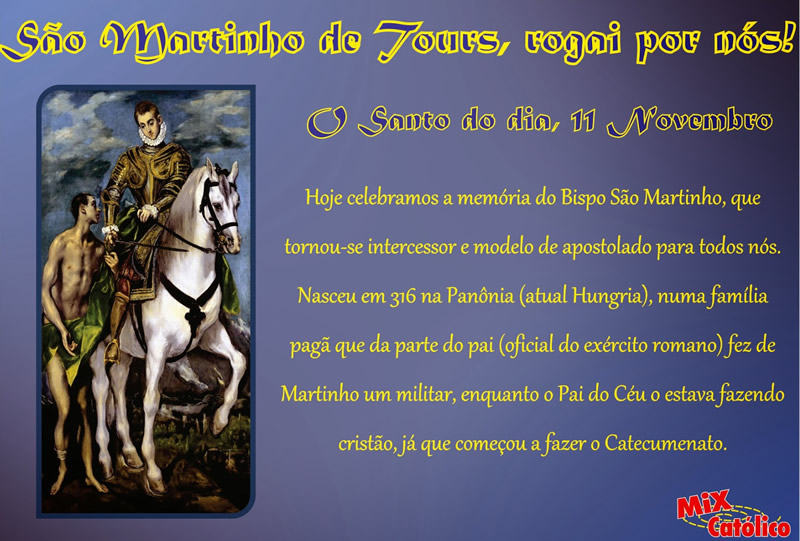 São Martinho de Tours, rogai por nós! O Santo no dia, 11...