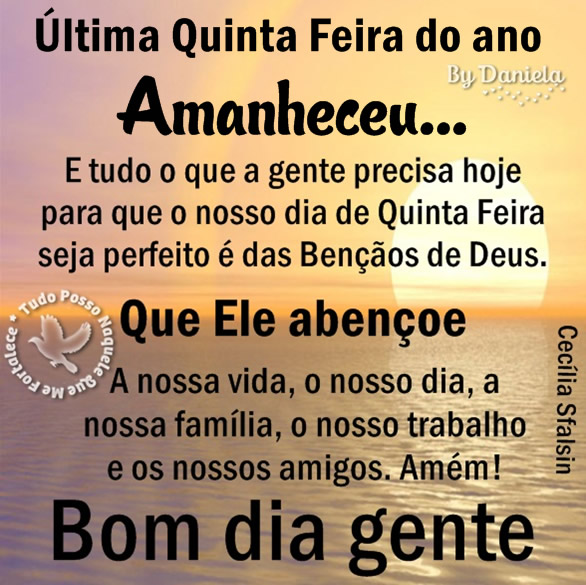 Última Quinta Feira do ano. Amanheceu... E tudo o que a gente precisa...
