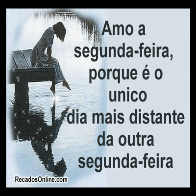 Amo a segunda-fei...